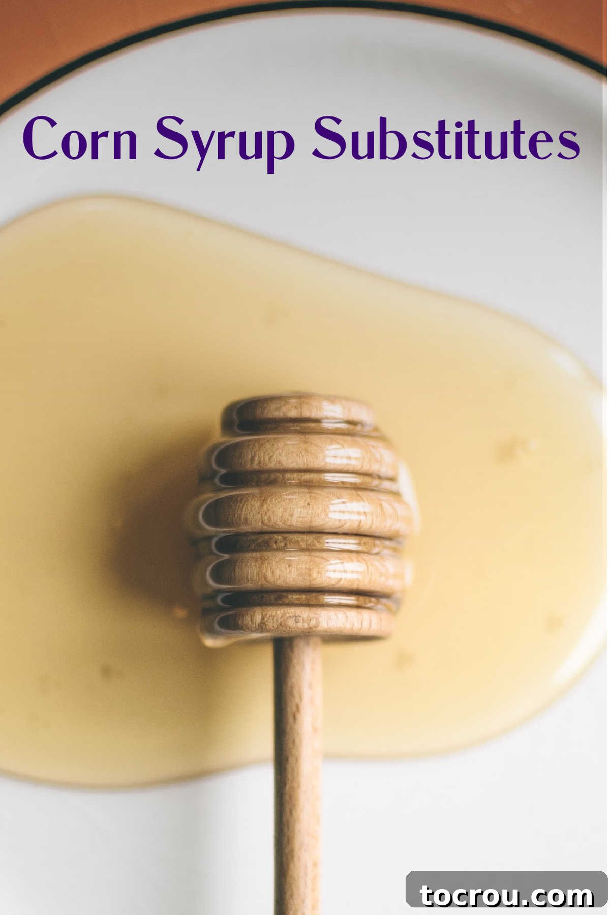 Sweet Alternatives to Corn Syrup 3 honey drizzling wand over pool of syrup on plate with text saying corn syrup substitutes.